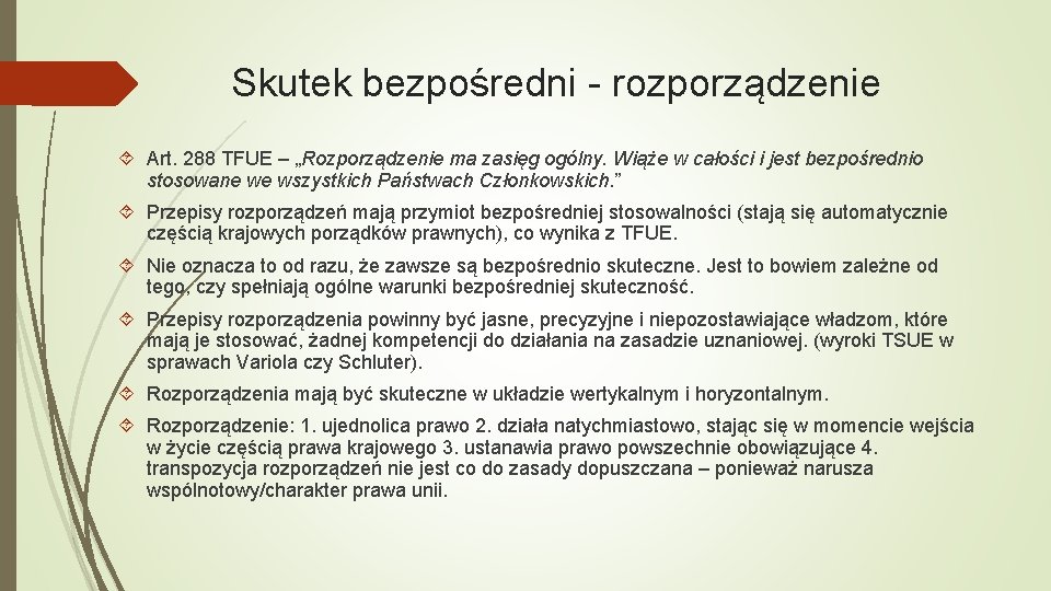 Skutek bezpośredni - rozporządzenie Art. 288 TFUE – „Rozporządzenie ma zasięg ogólny. Wiąże w