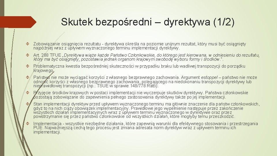 Skutek bezpośredni – dyrektywa (1/2) Zobowiązanie osiągnięcia rezultatu - dyrektywa określa na poziomie unijnym