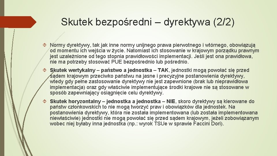 Skutek bezpośredni – dyrektywa (2/2) Normy dyrektywy, tak jak inne normy unijnego prawa pierwotnego