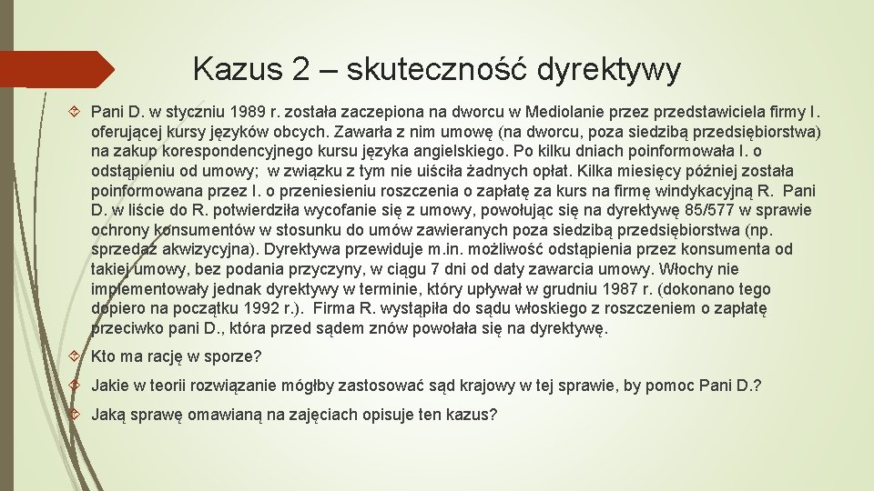 Kazus 2 – skuteczność dyrektywy Pani D. w styczniu 1989 r. została zaczepiona na