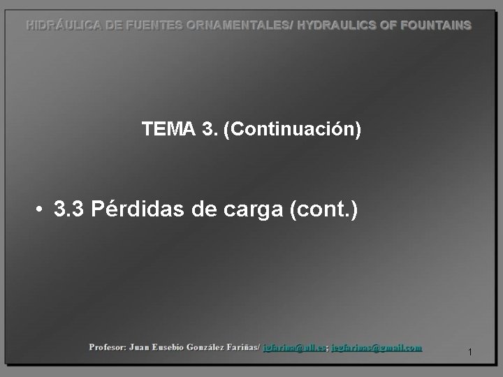 TEMA 3. (Continuación) • 3. 3 Pérdidas de carga (cont. ) 1 