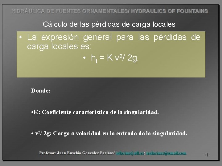 Cálculo de las pérdidas de carga locales • La expresión general para las pérdidas