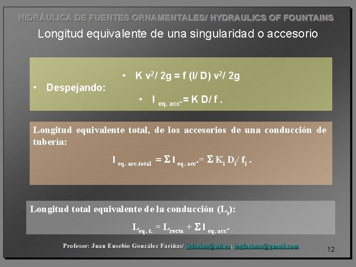 Longitud equivalente de una singularidad o accesorio • K v 2/ 2 g =