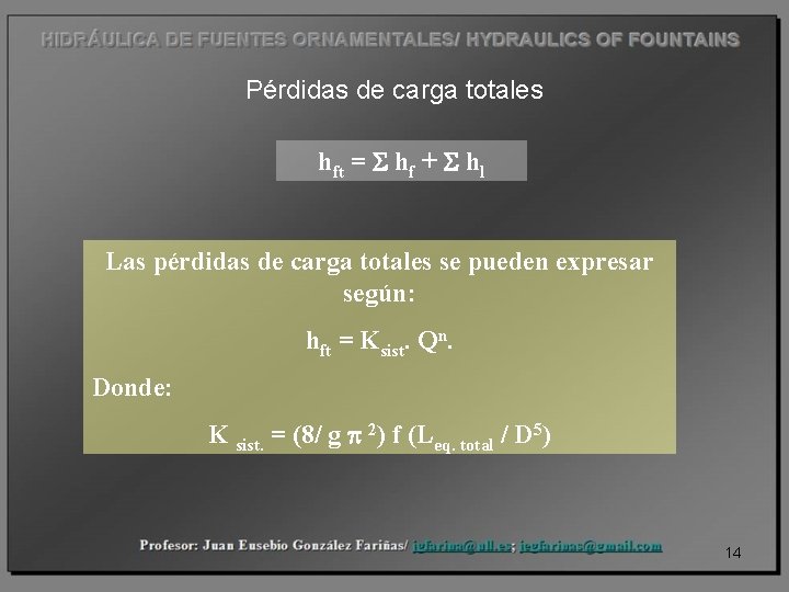 Pérdidas de carga totales hft = S hf + S hl Las pérdidas de