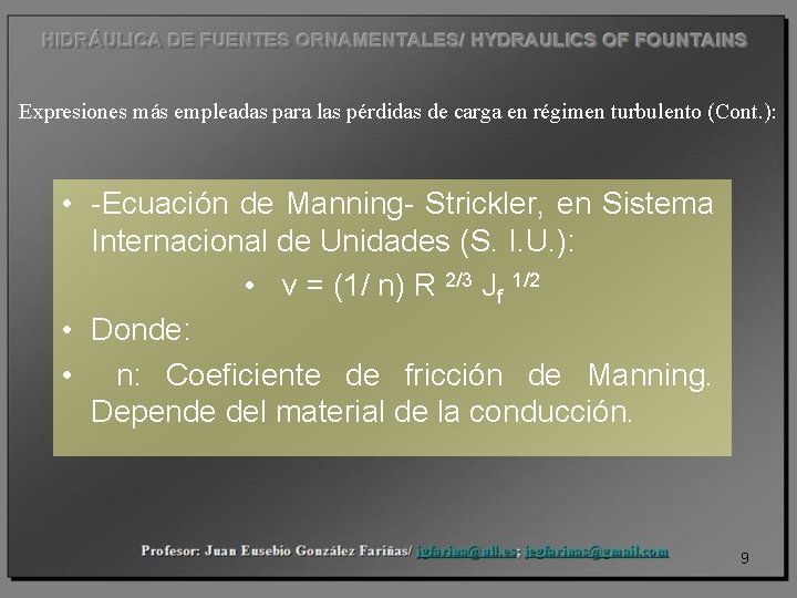 Expresiones más empleadas para las pérdidas de carga en régimen turbulento (Cont. ): •