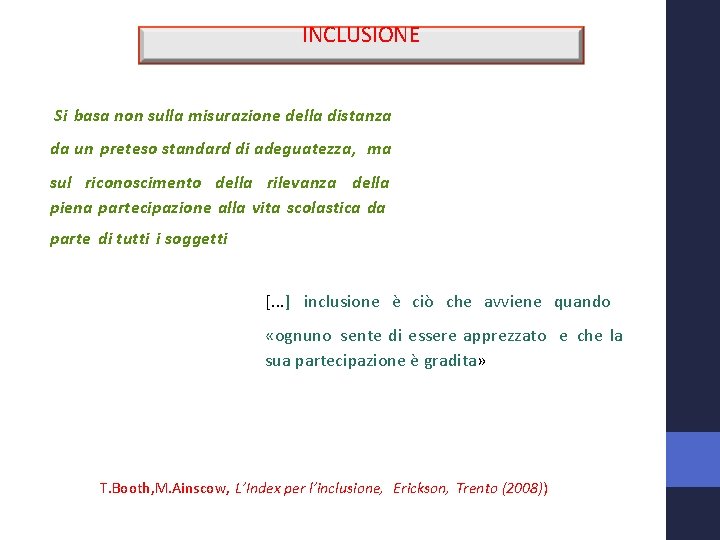 INCLUSIONE Si basa non sulla misurazione della distanza da un preteso standard di adeguatezza,