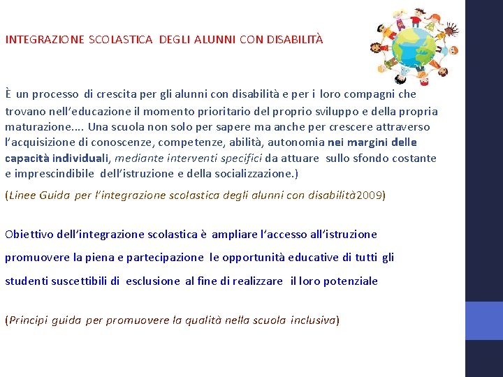 INTEGRAZIONE SCOLASTICA DEGLI ALUNNI CON DISABILITÀ È un processo di crescita per gli alunni