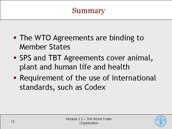 Summary § The WTO Agreements are binding to Member States § SPS and TBT