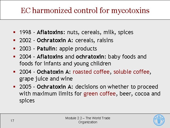 EC harmonized control for mycotoxins 1998 - Aflatoxins: nuts, cereals, milk, spices 2002 -