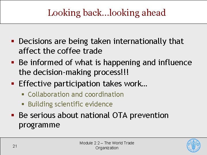 Looking back…looking ahead § Decisions are being taken internationally that affect the coffee trade