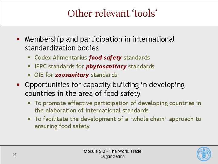 Other relevant ‘tools’ § Membership and participation in international standardization bodies § Codex Alimentarius