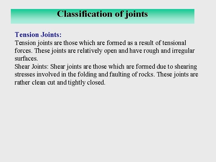 Classification of joints Terminology Related to faults Tension Joints: Tension joints are those which Classification of joints Terminology Related to faults Tension Joints: Tension joints are those which