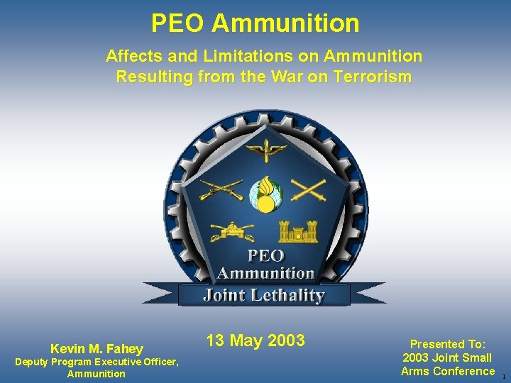 PEO Ammunition Affects and Limitations on Ammunition Resulting from the War on Terrorism Kevin