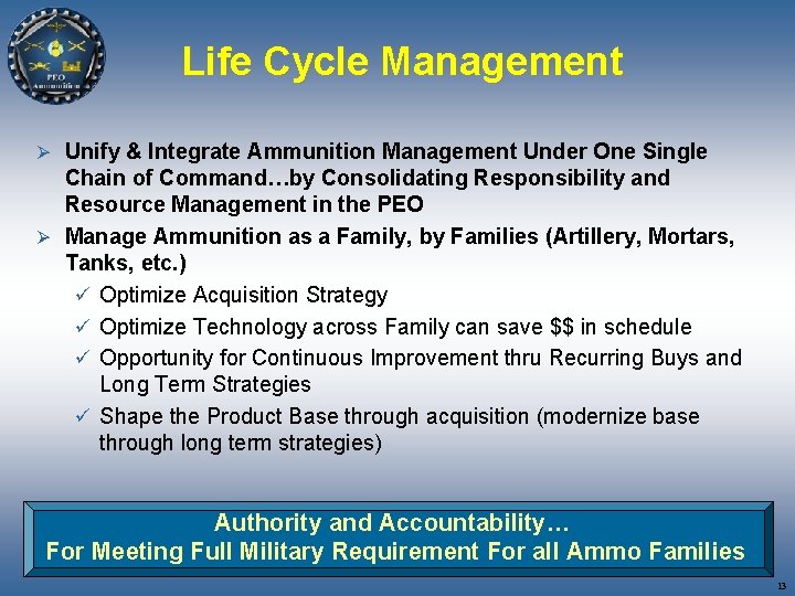 Life Cycle Management Ø Unify & Integrate Ammunition Management Under One Single Chain of