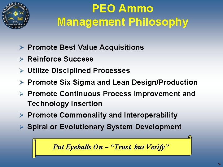 PEO Ammo Management Philosophy Ø Promote Best Value Acquisitions Ø Reinforce Success Ø Utilize