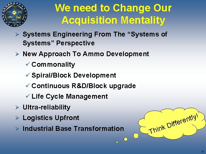 We need to Change Our Acquisition Mentality Ø Systems Engineering From The “Systems of