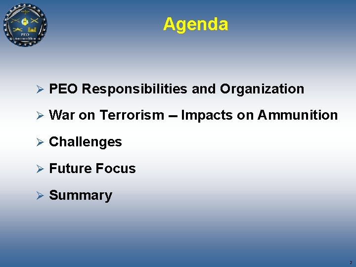 Agenda Ø PEO Responsibilities and Organization Ø War on Terrorism -- Impacts on Ammunition