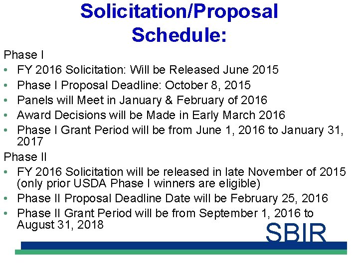 Solicitation/Proposal Schedule: Phase I • FY 2016 Solicitation: Will be Released June 2015 •