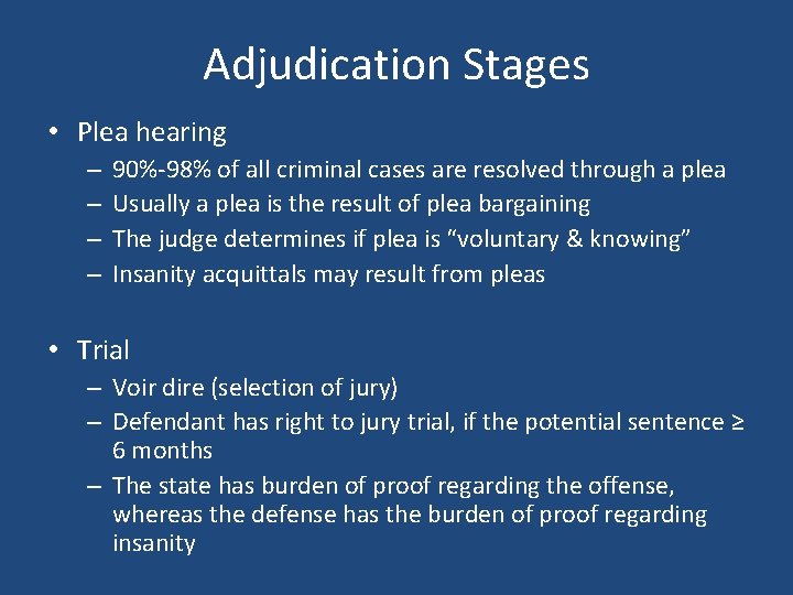 Adjudication Stages • Plea hearing – – 90%-98% of all criminal cases are resolved