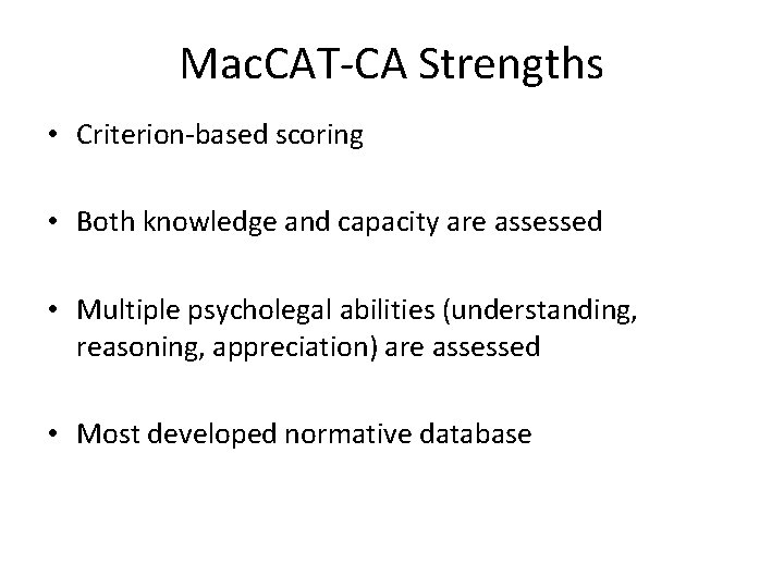 Mac. CAT-CA Strengths • Criterion-based scoring • Both knowledge and capacity are assessed •