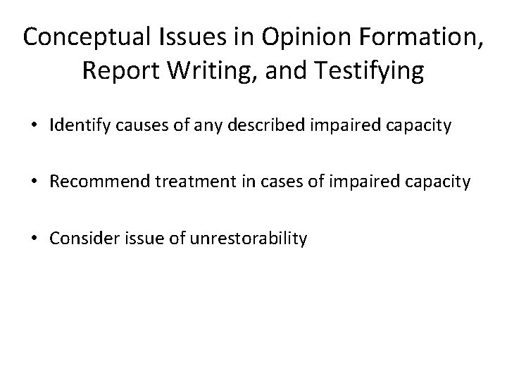 Conceptual Issues in Opinion Formation, Report Writing, and Testifying • Identify causes of any