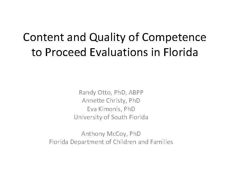 Content and Quality of Competence to Proceed Evaluations in Florida Randy Otto, Ph. D,