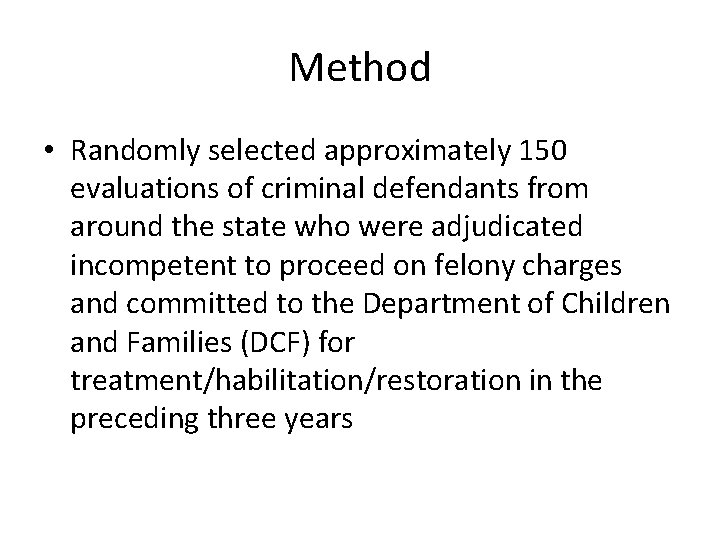 Method • Randomly selected approximately 150 evaluations of criminal defendants from around the state