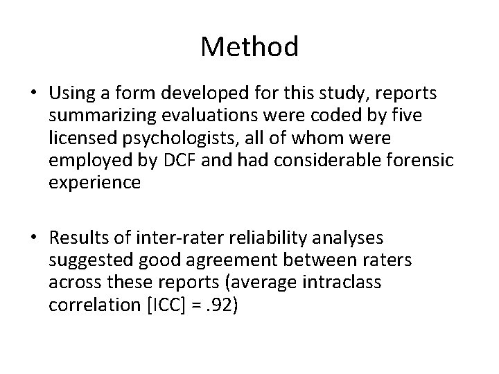 Method • Using a form developed for this study, reports summarizing evaluations were coded