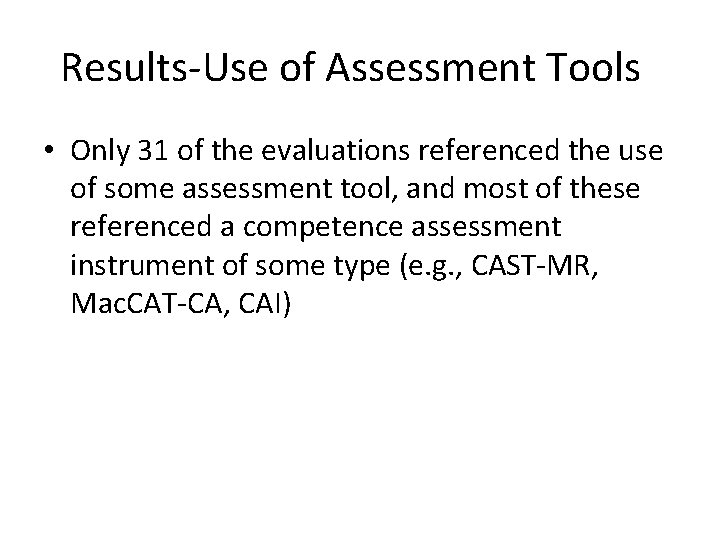 Results-Use of Assessment Tools • Only 31 of the evaluations referenced the use of
