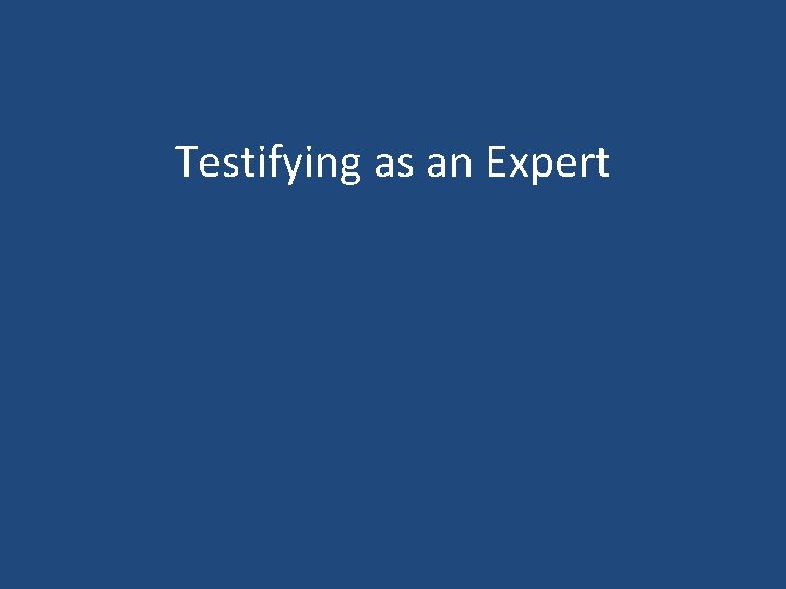 Testifying as an Expert 