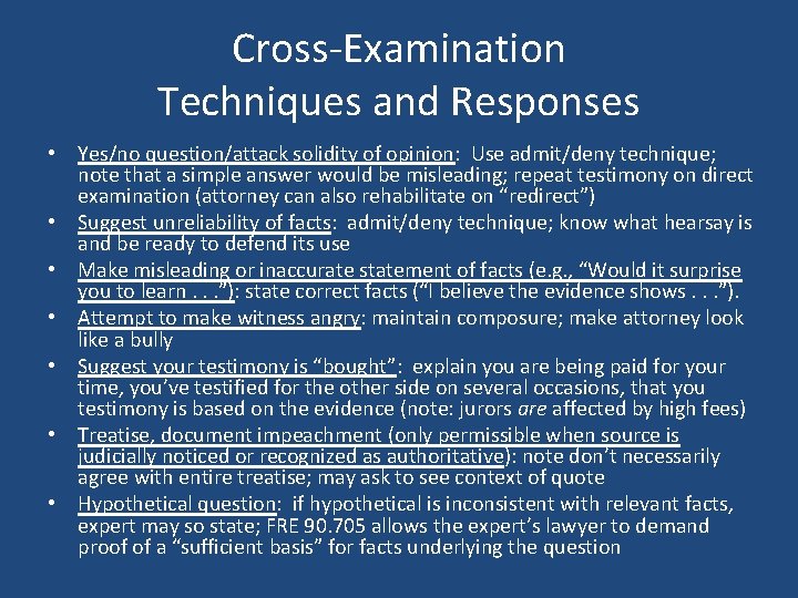 Cross-Examination Techniques and Responses • Yes/no question/attack solidity of opinion: Use admit/deny technique; note