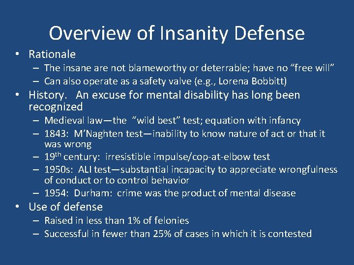 Overview of Insanity Defense • Rationale – The insane are not blameworthy or deterrable;