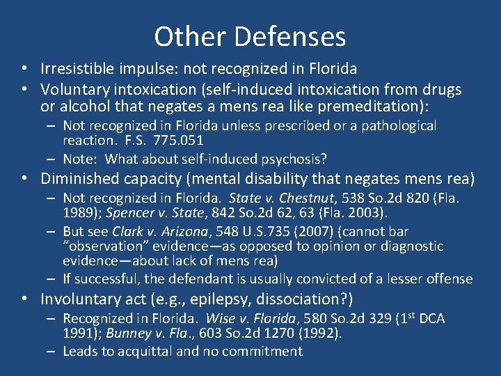 Other Defenses • Irresistible impulse: not recognized in Florida • Voluntary intoxication (self-induced intoxication
