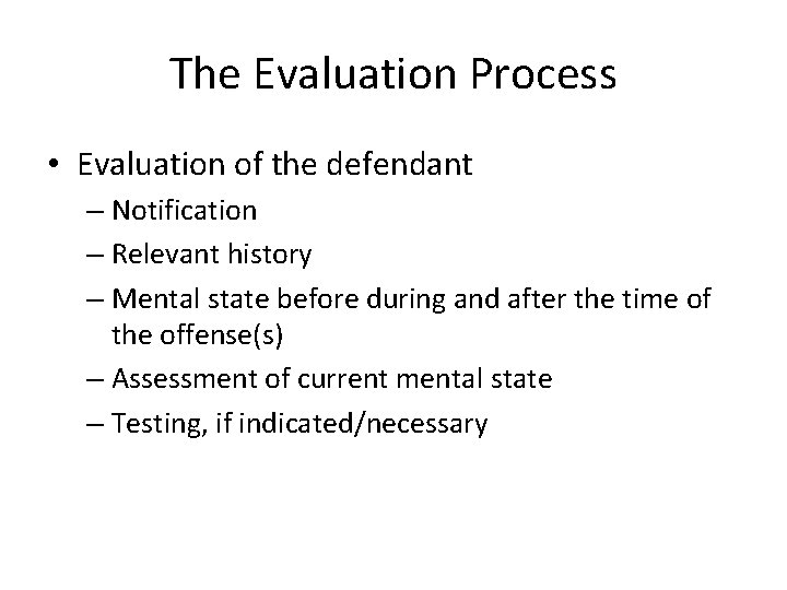 The Evaluation Process • Evaluation of the defendant – Notification – Relevant history –