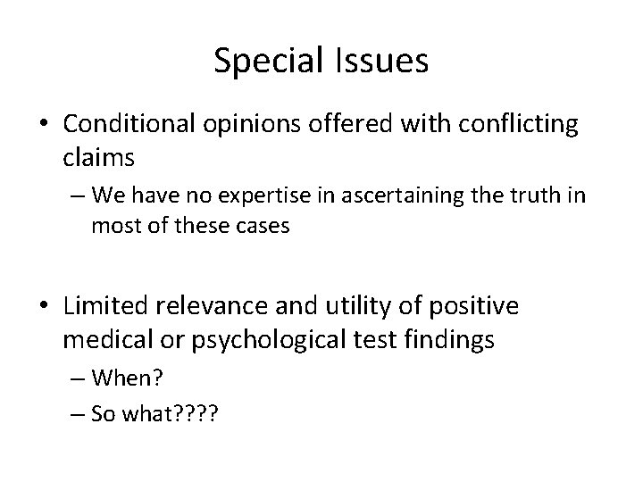 Special Issues • Conditional opinions offered with conflicting claims – We have no expertise