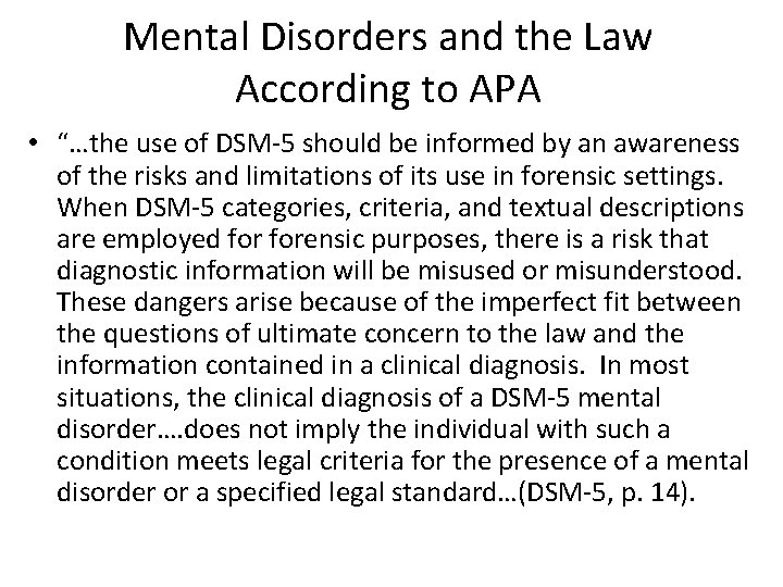 Mental Disorders and the Law According to APA • “…the use of DSM-5 should