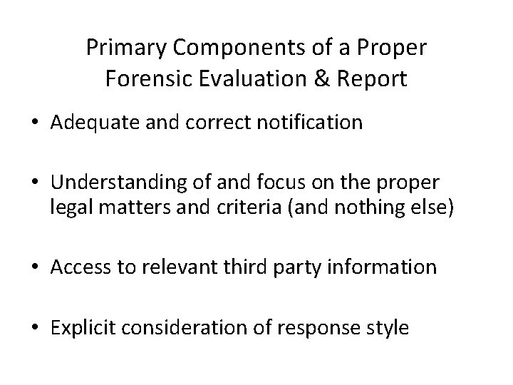 Primary Components of a Proper Forensic Evaluation & Report • Adequate and correct notification