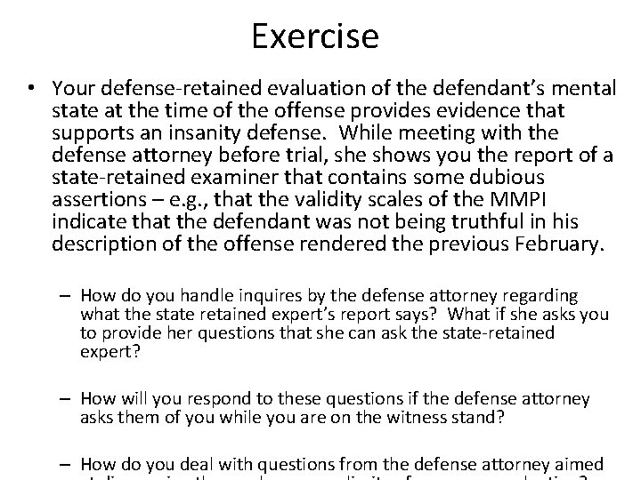 Exercise • Your defense-retained evaluation of the defendant’s mental state at the time of