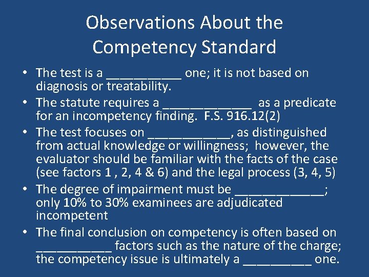 Observations About the Competency Standard • The test is a ______ one; it is