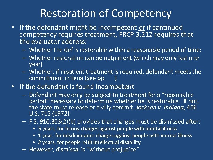 Restoration of Competency • If the defendant might be incompetent or if continued competency