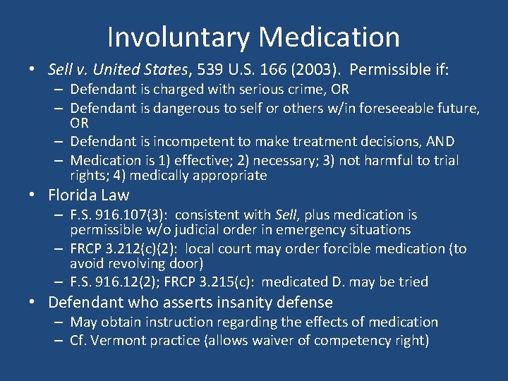 Involuntary Medication • Sell v. United States, 539 U. S. 166 (2003). Permissible if: