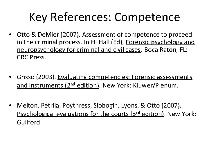 Key References: Competence • Otto & De. Mier (2007). Assessment of competence to proceed