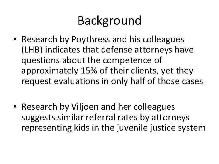 Background • Research by Poythress and his colleagues (LHB) indicates that defense attorneys have
