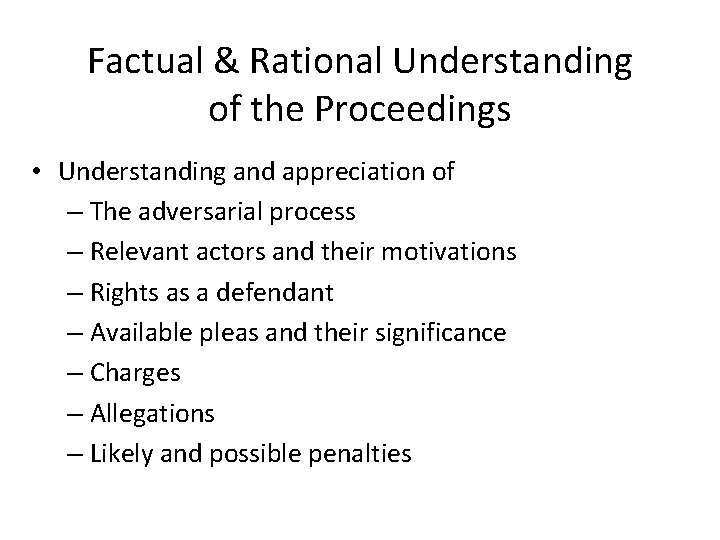 Factual & Rational Understanding of the Proceedings • Understanding and appreciation of – The