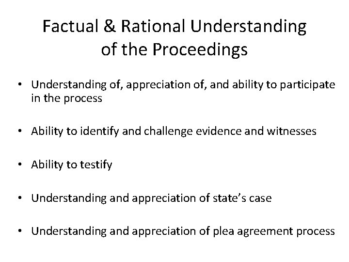 Factual & Rational Understanding of the Proceedings • Understanding of, appreciation of, and ability