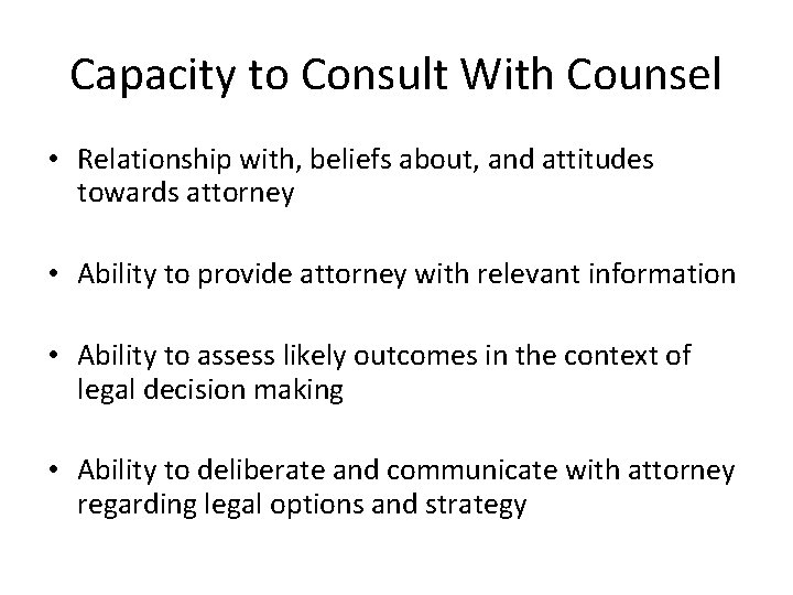 Capacity to Consult With Counsel • Relationship with, beliefs about, and attitudes towards attorney