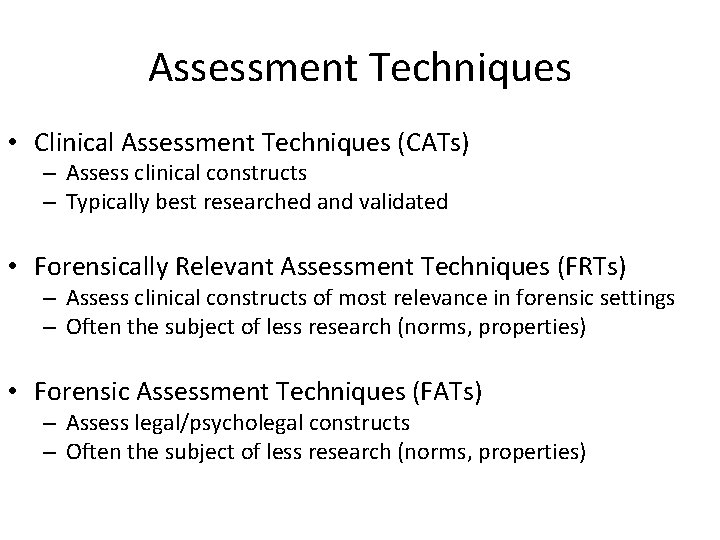 Assessment Techniques • Clinical Assessment Techniques (CATs) – Assess clinical constructs – Typically best
