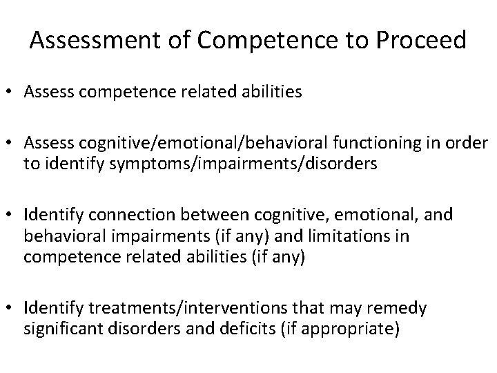 Assessment of Competence to Proceed • Assess competence related abilities • Assess cognitive/emotional/behavioral functioning