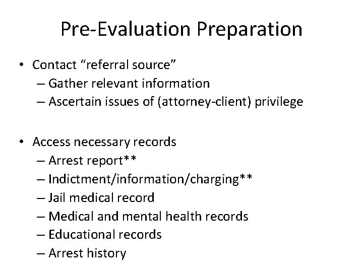 Pre-Evaluation Preparation • Contact “referral source” – Gather relevant information – Ascertain issues of