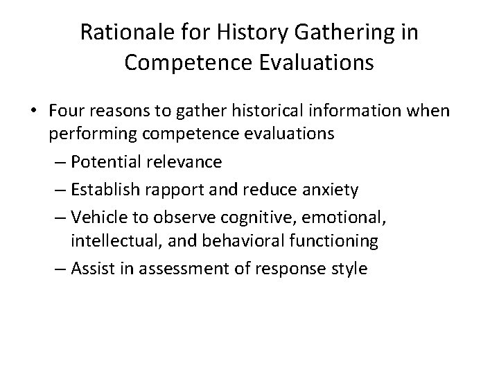 Rationale for History Gathering in Competence Evaluations • Four reasons to gather historical information